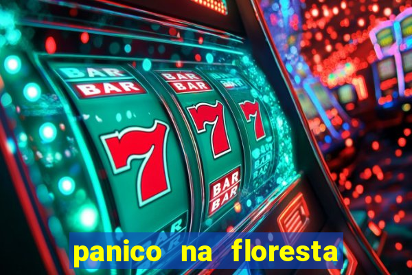 panico na floresta 4 filme completo dublado mega filmes